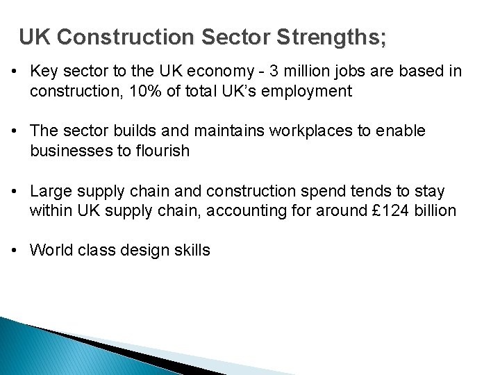 UK Construction Sector Strengths; • Key sector to the UK economy - 3 million
