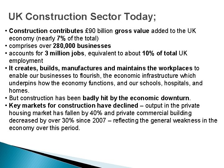 UK Construction Sector Today; • Construction contributes £ 90 billion gross value added to