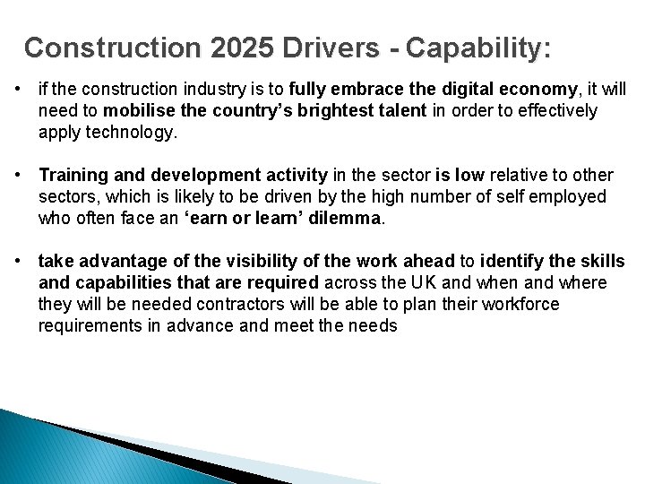 Construction 2025 Drivers - Capability: • if the construction industry is to fully embrace