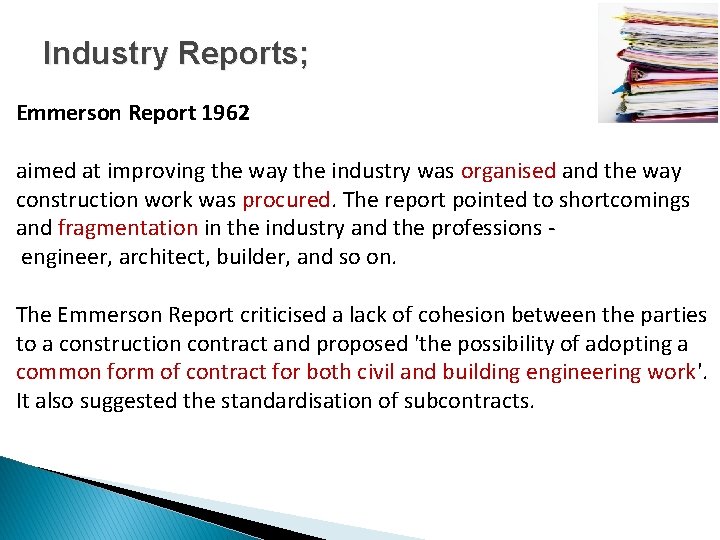 Industry Reports; Emmerson Report 1962 aimed at improving the way the industry was organised