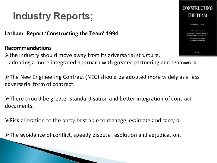 Industry Reports; Latham Report ‘Constructing the Team’ 1994 Recommendations Øthe industry should move away
