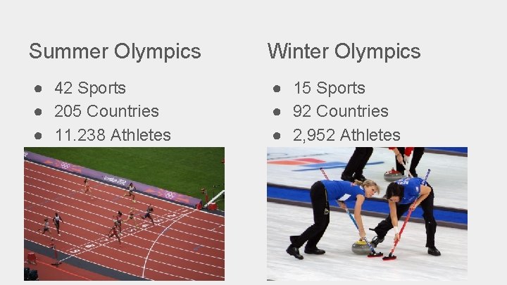 Summer Olympics Winter Olympics ● 42 Sports ● 205 Countries ● 11. 238 Athletes Summer Olympics Winter Olympics ● 42 Sports ● 205 Countries ● 11. 238 Athletes