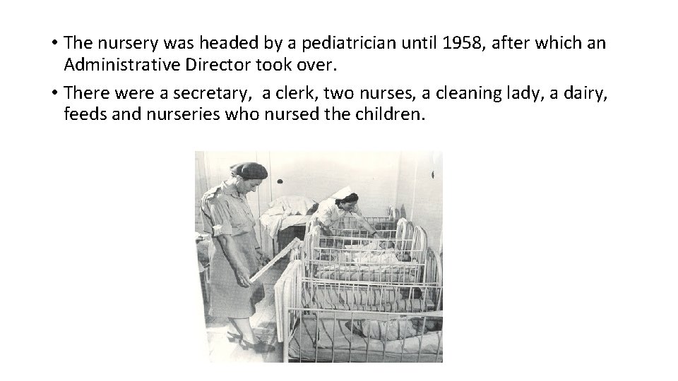 • The nursery was headed by a pediatrician until 1958, after which an