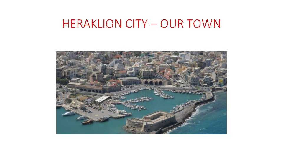 HERAKLION CITY – OUR TOWN 