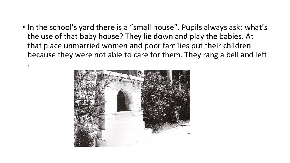  • In the school’s yard there is a “small house”. Pupils always ask: