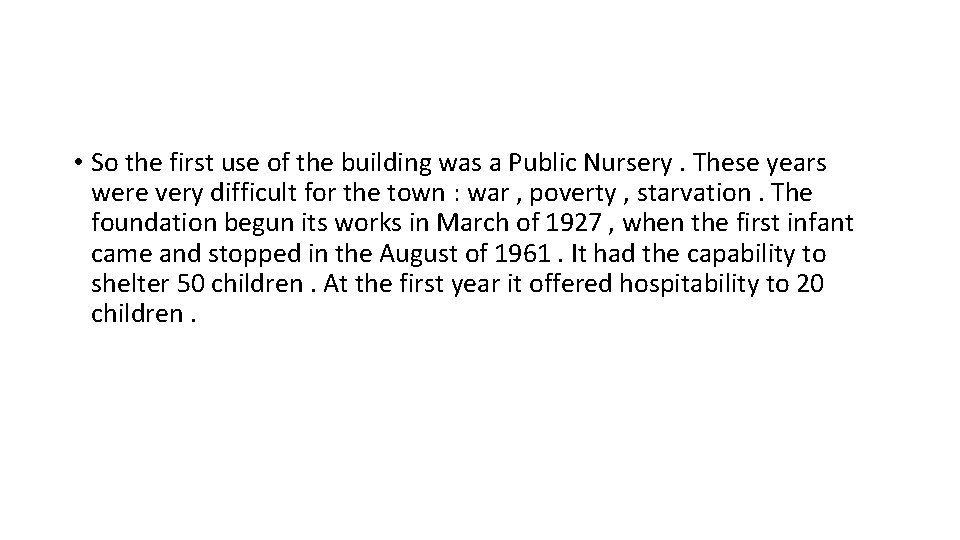  • So the first use of the building was a Public Nursery. These