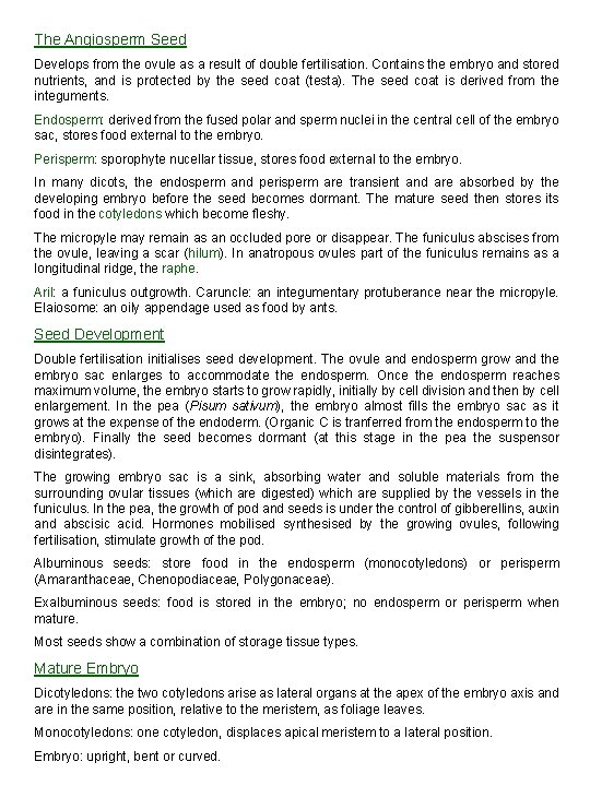 The Angiosperm Seed Develops from the ovule as a result of double fertilisation. Contains The Angiosperm Seed Develops from the ovule as a result of double fertilisation. Contains