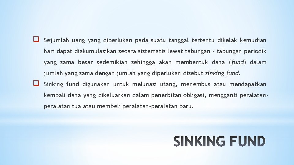 q Sejumlah uang yang diperlukan pada suatu tanggal tertentu dikelak kemudian hari dapat diakumulasikan