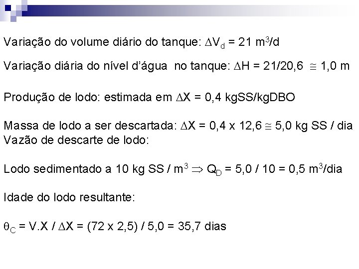 Variação do volume diário do tanque: Vd = 21 m 3/d Variação diária do