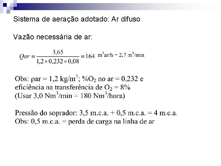 Sistema de aeração adotado: Ar difuso Vazão necessária de ar: 