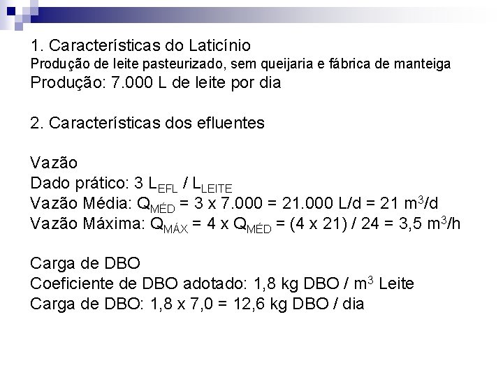 1. Características do Laticínio Produção de leite pasteurizado, sem queijaria e fábrica de manteiga