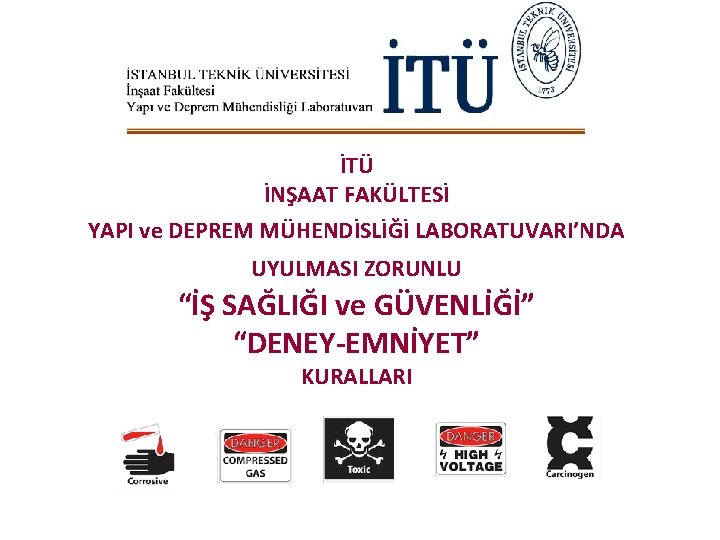 İTÜ İNŞAAT FAKÜLTESİ YAPI ve DEPREM MÜHENDİSLİĞİ LABORATUVARI’NDA UYULMASI ZORUNLU “İŞ SAĞLIĞI ve GÜVENLİĞİ”