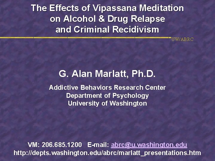 The Effects of Vipassana Meditation on Alcohol & Drug Relapse and Criminal Recidivism UW/ABRC