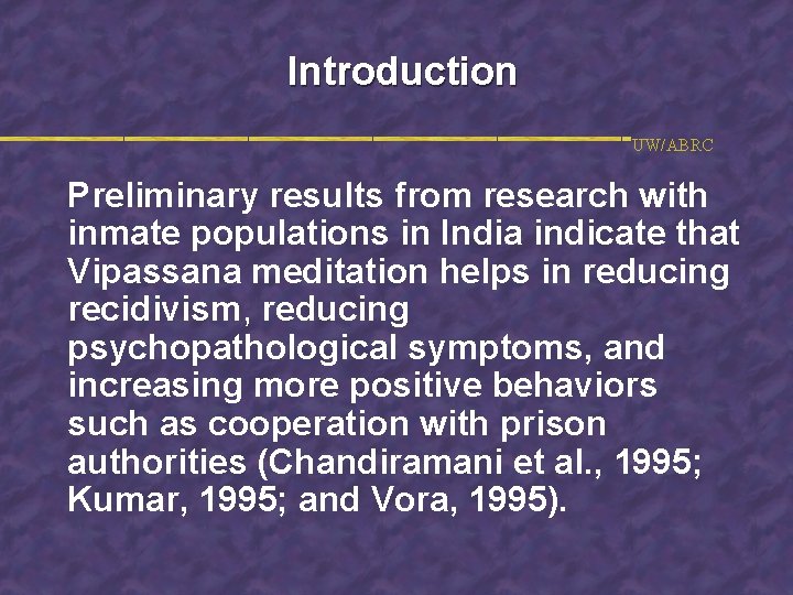 Introduction UW/ABRC Preliminary results from research with inmate populations in India indicate that Vipassana