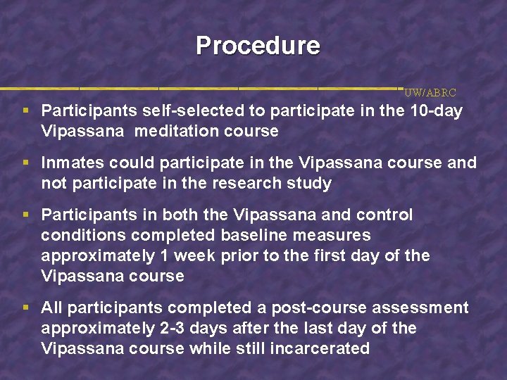 Procedure UW/ABRC § Participants self-selected to participate in the 10 -day Vipassana meditation course