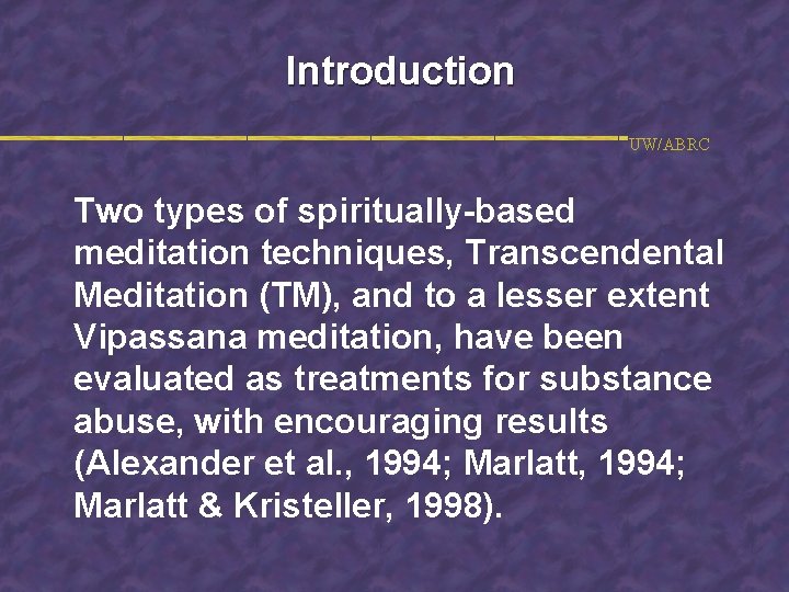 Introduction UW/ABRC Two types of spiritually-based meditation techniques, Transcendental Meditation (TM), and to a