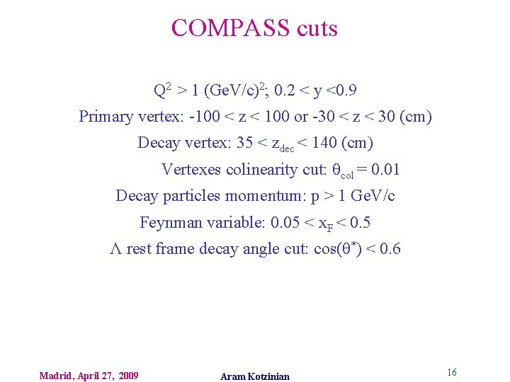 COMPASS cuts Q 2 > 1 (Ge. V/c)2; 0. 2 < y <0. 9