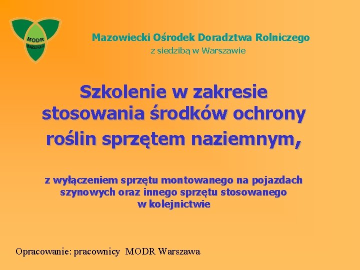 Mazowiecki Ośrodek Doradztwa Rolniczego z siedzibą w Warszawie Szkolenie w zakresie stosowania środków ochrony