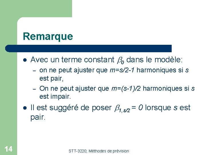 Remarque l Avec un terme constant b 0 dans le modèle: – – l Remarque l Avec un terme constant b 0 dans le modèle: – – l