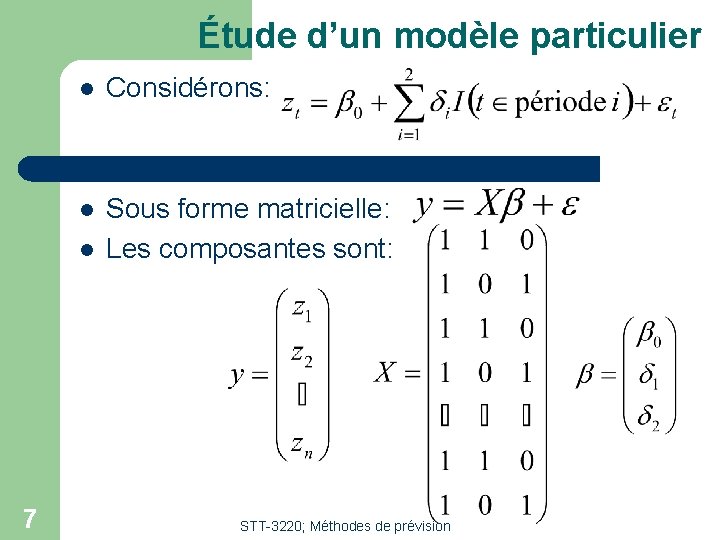 Étude d’un modèle particulier l Considérons: l Sous forme matricielle: Les composantes sont: l Étude d’un modèle particulier l Considérons: l Sous forme matricielle: Les composantes sont: l