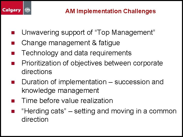 AM Implementation Challenges n n n n Unwavering support of “Top Management” Change management