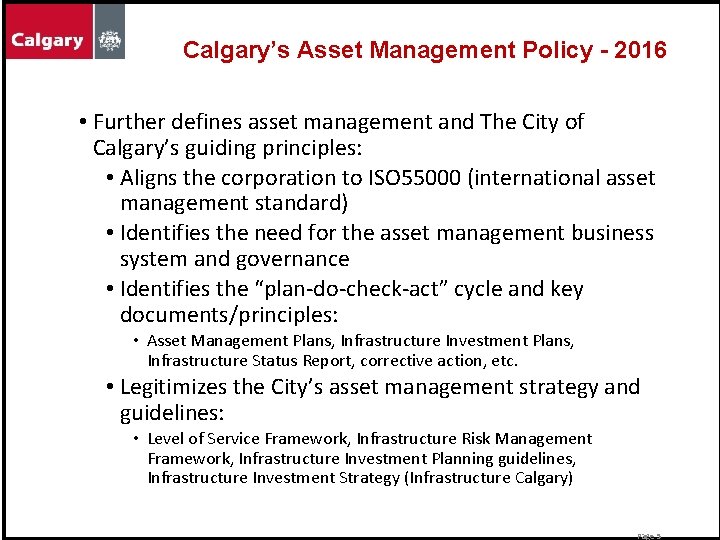 Calgary’s Asset Management Policy - 2016 • Further defines asset management and The City