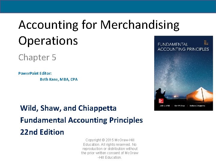 Accounting for Merchandising Operations Chapter 5 Power. Point Editor: Beth Kane, MBA, CPA Wild,