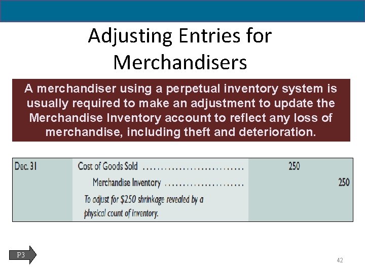 5 - 42 Adjusting Entries for Merchandisers A merchandiser using a perpetual inventory system