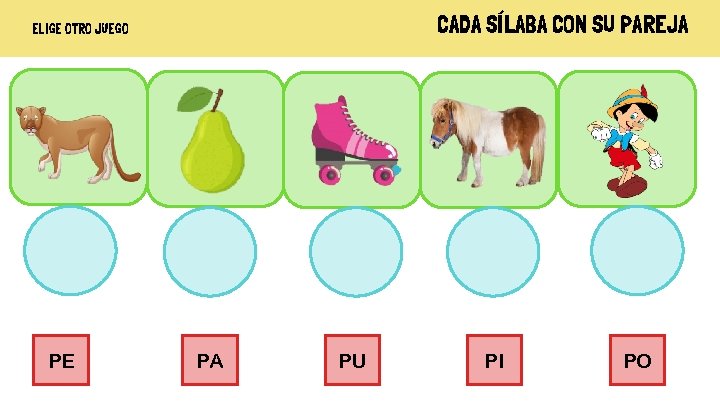 CADA SÍLABA CON SU PAREJA ELIGE OTRO JUEGO PE PA PU PI PO 