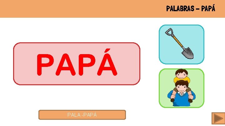 PALABRAS - PAPÁ PALA -PAPÁ 