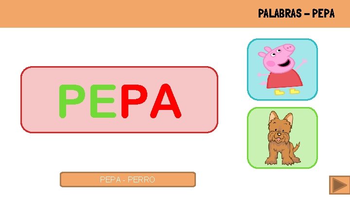 PALABRAS - PEPA - PERRO 