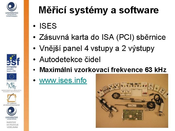 Měřicí systémy a software • • ISES Zásuvná karta do ISA (PCI) sběrnice Vnější