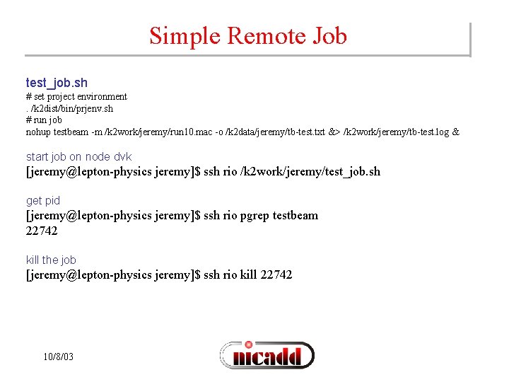 Simple Remote Job test_job. sh # set project environment. /k 2 dist/bin/prjenv. sh #