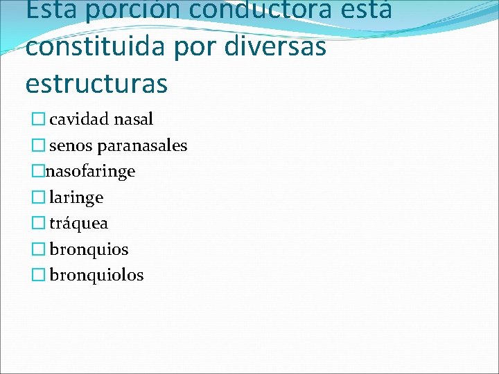 Esta porción conductora está constituida por diversas estructuras � cavidad nasal � senos paranasales