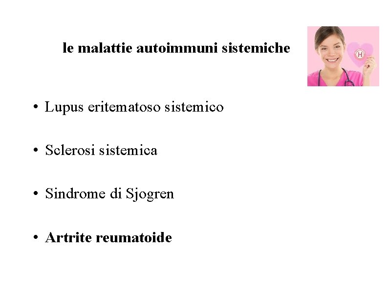 le malattie autoimmuni sistemiche • Lupus eritematoso sistemico • Sclerosi sistemica • Sindrome di le malattie autoimmuni sistemiche • Lupus eritematoso sistemico • Sclerosi sistemica • Sindrome di