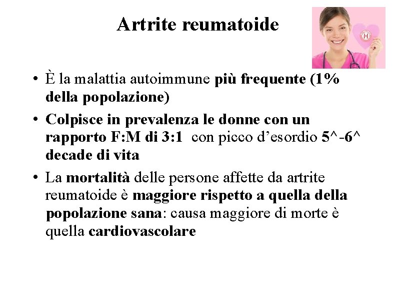 Artrite reumatoide • È la malattia autoimmune più frequente (1% della popolazione) • Colpisce Artrite reumatoide • È la malattia autoimmune più frequente (1% della popolazione) • Colpisce