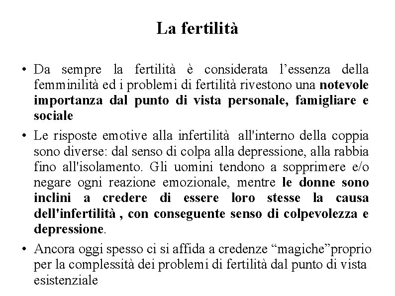 La fertilità • Da sempre la fertilità è considerata l’essenza della femminilità ed i La fertilità • Da sempre la fertilità è considerata l’essenza della femminilità ed i
