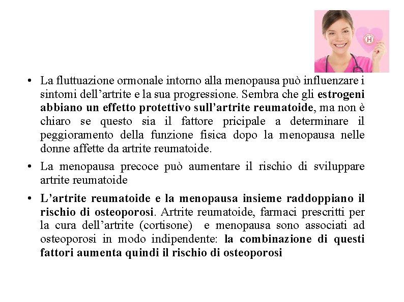 • La fluttuazione ormonale intorno alla menopausa può influenzare i sintomi dell’artrite e • La fluttuazione ormonale intorno alla menopausa può influenzare i sintomi dell’artrite e