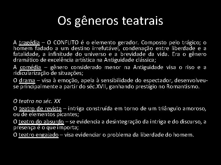 Os gêneros teatrais A tragédia – O CONFLITO é o elemento gerador. Composto pelo