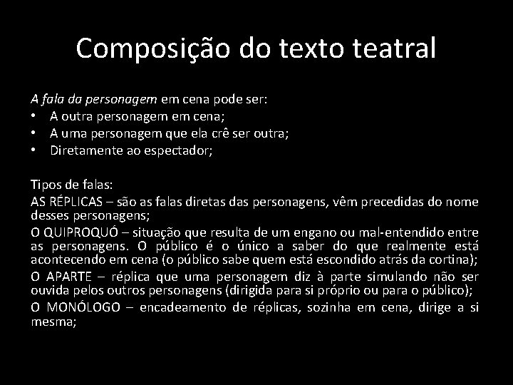 Composição do texto teatral A fala da personagem em cena pode ser: • A