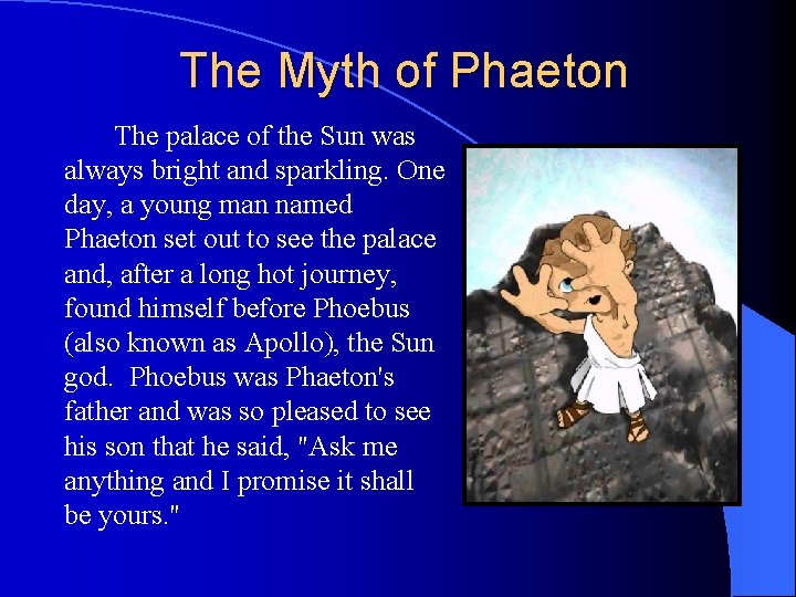 The Myth of Phaeton The palace of the Sun was always bright and sparkling.