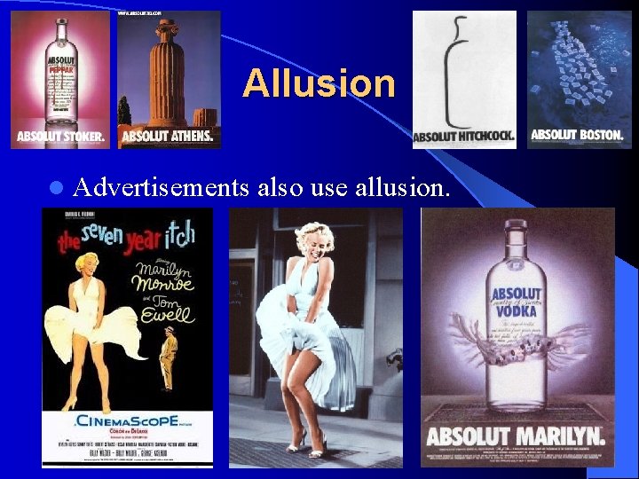 Allusion l Advertisements also use allusion. 