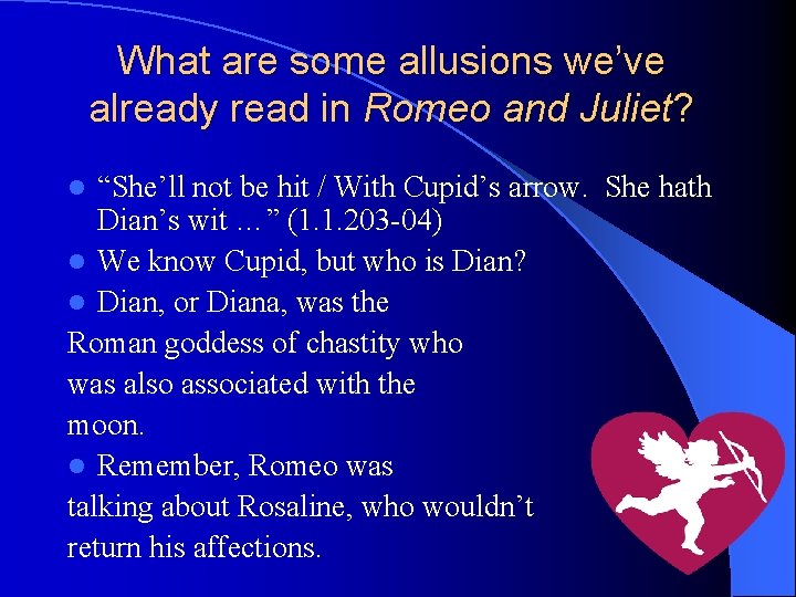 What are some allusions we’ve already read in Romeo and Juliet? “She’ll not be