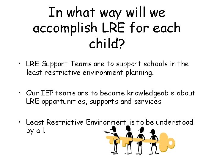In what way will we accomplish LRE for each child? • LRE Support Teams
