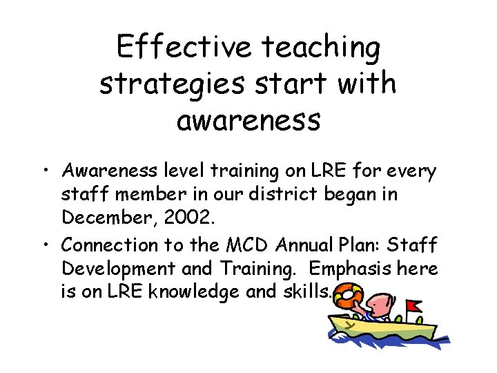 Effective teaching strategies start with awareness • Awareness level training on LRE for every