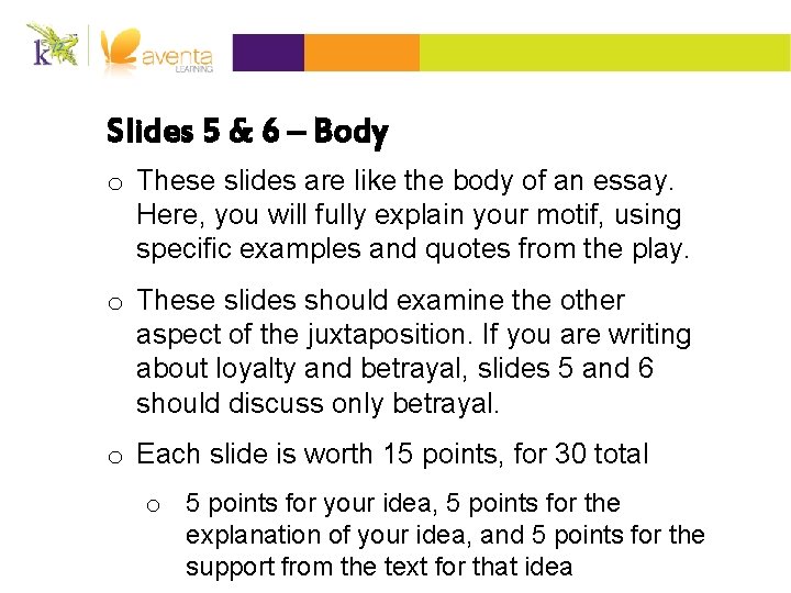 Slides 5 & 6 – Body o These slides are like the body of