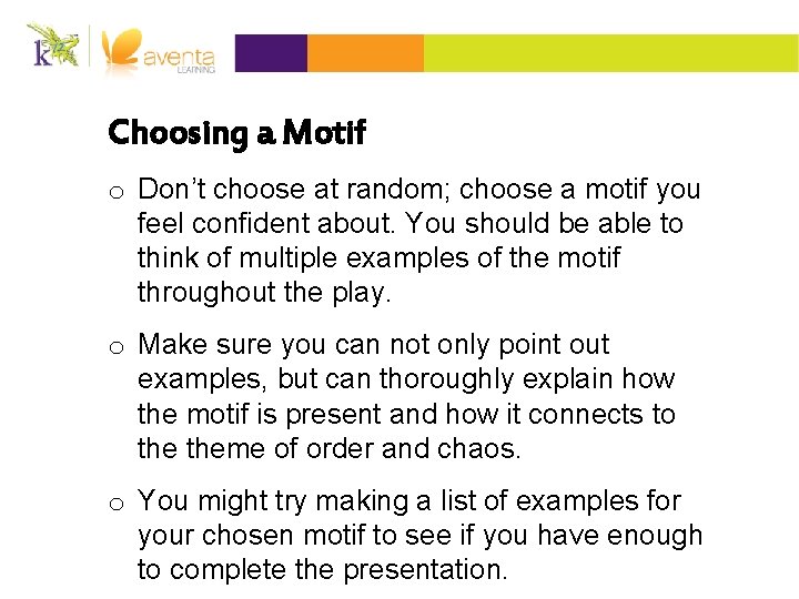 Choosing a Motif o Don’t choose at random; choose a motif you feel confident