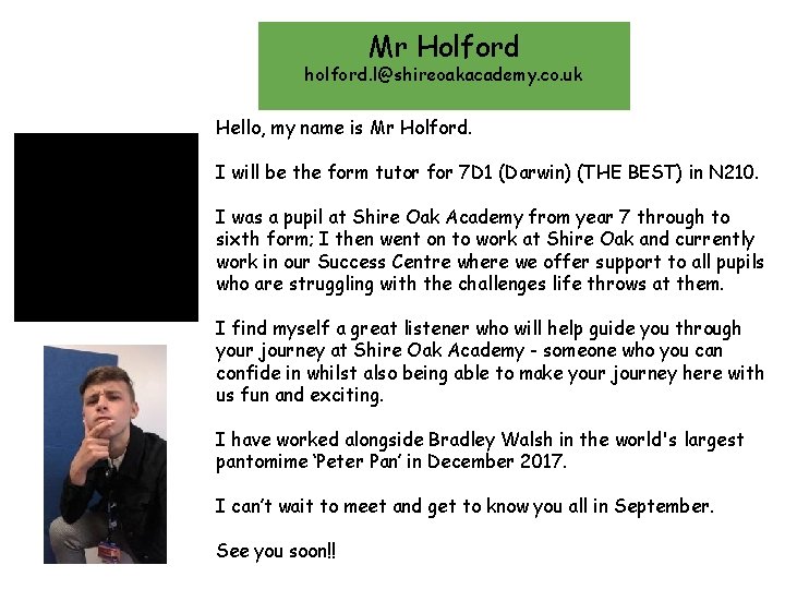 Mr Holford holford. l@shireoakacademy. co. uk Hello, my name is Mr Holford. I will