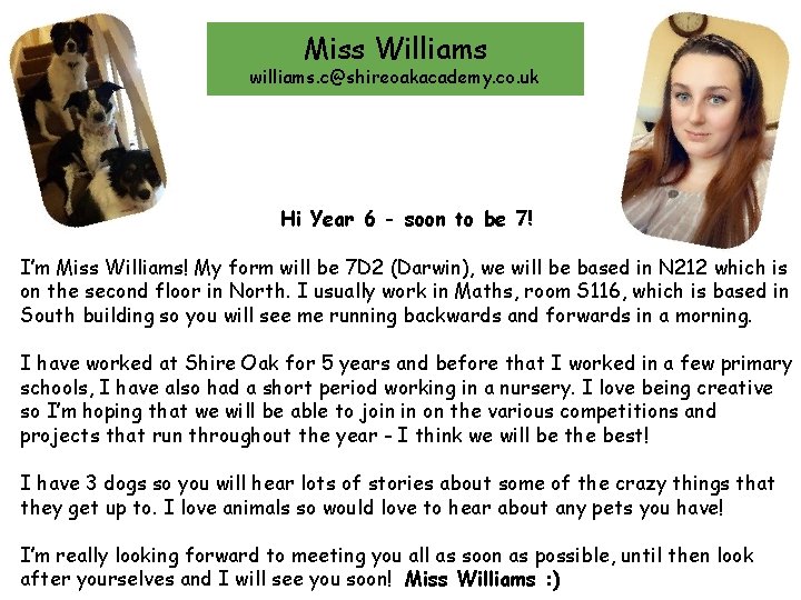 Miss Williams williams. c@shireoakacademy. co. uk Hi Year 6 - soon to be 7!