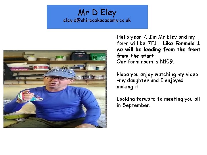 Mr D Eley eley. d@shireoakacademy. co. uk Hello year 7. I’m Mr Eley and